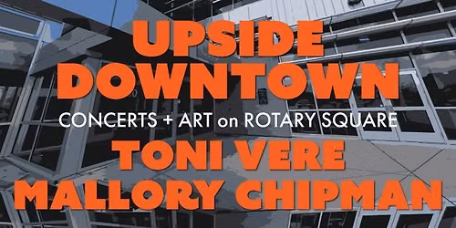 Upside Downtown: Toni Vere, Mallory Chipman
