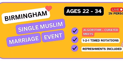 Muslim Marriage Event for Single Muslims in Birmingham (Ages 22-34)