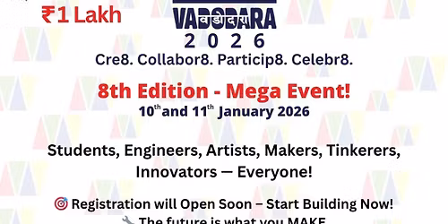 Maker Fest Vadodara | 8th Edition | 10th & 11th Jan, 2026