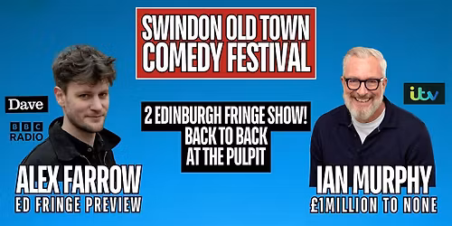 Swindon Old Town Comedy Festival at The Pulpit: Alex Farrow & Ian Murphy