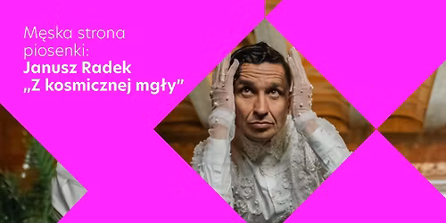 [WYPRZEDANY] M\u0119ska strona piosenki: Janusz Radek \u201eZ kosmicznej mg\u0142y\u201d - koncert | Wroc\u0142aw