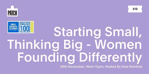 Starting Small, Thinking Big - Women Founding Differently