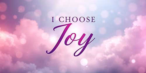 Women's Summer Retreat: Choose Joy