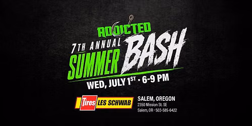Addicted Summer Bash @ Les Schwab Salem