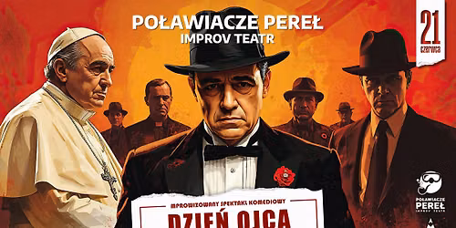 Dzie\u0144 Ojca \u2022 Improwizowany Spektakl Komediowy \u2022 Prezentuj\u0105 Po\u0142awiacze Pere\u0142 Improv Teatr