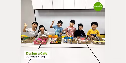 Design a Cafe: 2-day Camp* (Nov)