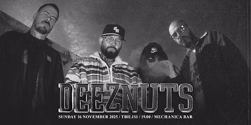 Deez Nuts | Tbilisi | Mechanica Club