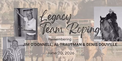 Legacy Team Roping - Remembering Jim, Al & Denis