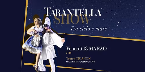 Tarantella Show \u201ctra cielo e mare\u201d al Teatro Trianon