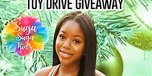 SUGA SUGA KIDS TOY DRIVE  GIVEAWAY