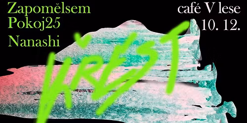 Zapom\u011blsem (k\u0159est EP) + Pokoj25 + Nanashi \/ Caf\u00e9 V lese