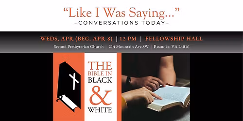The Bible in Black & White | "Like I Was Saying..." Conversations Today
