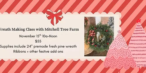 Wreath Making Class with Mitchell Tree Farm