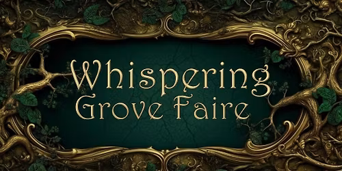 Spring 2026 Opening Weekend of Whispering Grove Faire