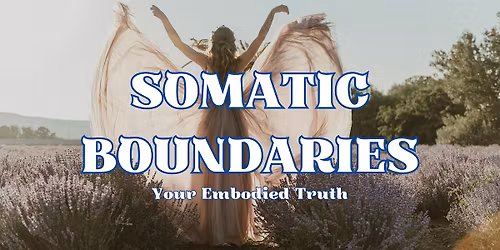 Somatic Boundaries: Your Embodied Truth