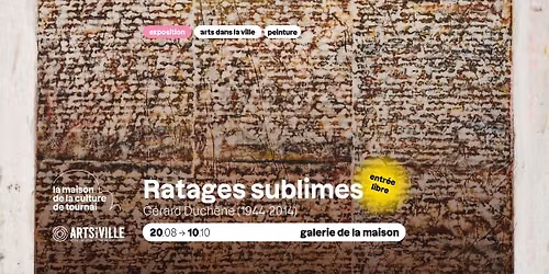 FINISSAGE EXPO : Ratages sublimes - G\u00e9rard Duch\u00eane (1944-2014)