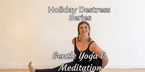 Holiday Destress Series: Somatic Yoga & Meditation