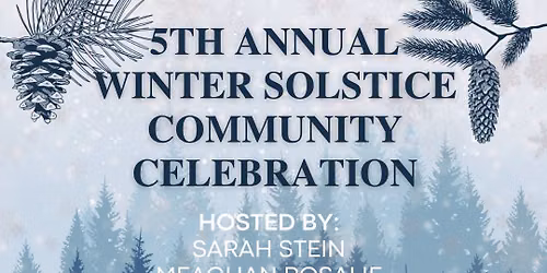 5th Annual Winter Solstice Community Celebration!\u2744\ufe0f