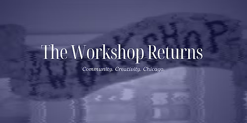 The Workshop Returns!