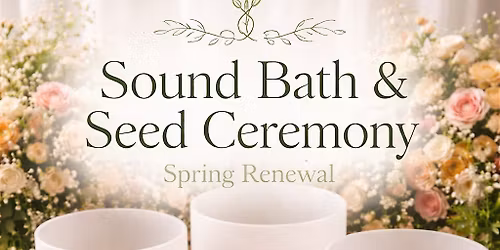 Sound Bath and Seed Blessings Ceremony