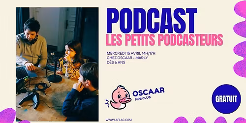 Les Petits Podcasteurs \ud83d\udc23 Oscaar Mini Club