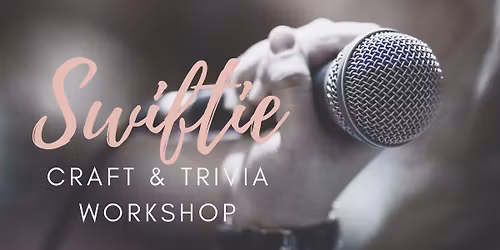 Swiftie Crafts & Trivia Workshop