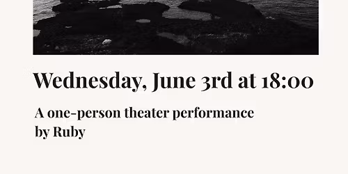 A one-person theater performance by Ruby: "in leeway"