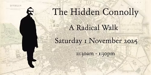 The Hidden Connolly   - A  Radical Walking Tour