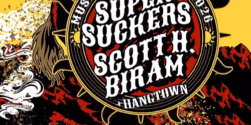 Supersuckers ~ Scott H. Biram ~ Hangtown