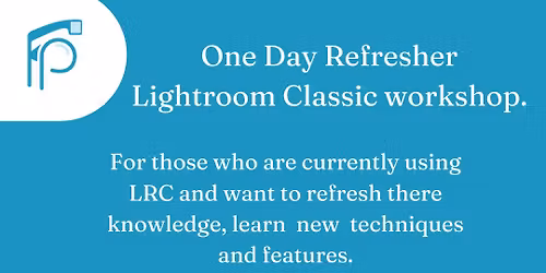 Lightroom Classic Refresher Workshop.