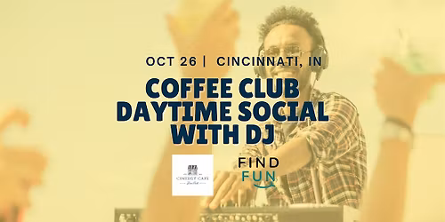 Coffee Club Daytime Social with DJ | Cincinnati, OH