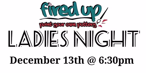 Ladies Night (ADULTS ONLY) at Fired Up