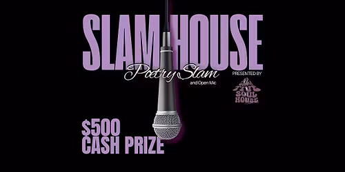 SLAM HOUSE: Poetry Slam + Open Mic (IV)