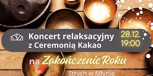 Koncert uzdrawiaj\u0105cych d\u017awi\u0119k\u00f3w z Ceremoni\u0105 Kakao