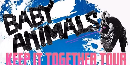 Baby Animals - Keep it Together Tour