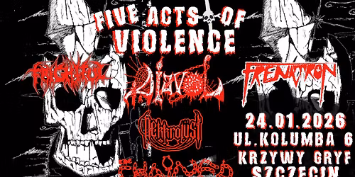 FIVE ACTS OF VIOLENCE: DIAVOL (RO) \u2022 FRENATRON (PL\/DE) \u2022 FRIGHTFUL \u2022 NEKKROLUST \u2022 THE CHAINED