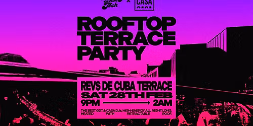 CASA X GDT: ROOFTOP TERRACE PARTY \/\/ SATURDAY 28TH FEBRUARY