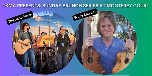 TKMA Sunday Brunch w\/ The Jane Heirs & Wally Lawder