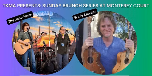 TKMA Sunday Brunch w\/ The Jane Heirs & Wally Lawder
