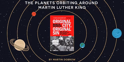 The Planets Orbiting around Martin Luther King: A Discussion with Local Author Martin Dobrow
