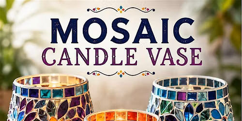 Mosaic Candle Vase Workshop | Create a Beautiful Handmade Masterpiece