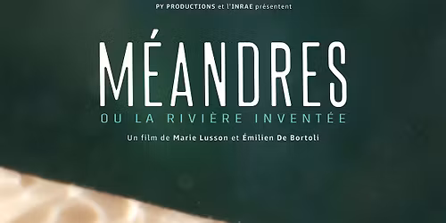 Projection du documentaire "M\u00e9andres ou la rivi\u00e8re invent\u00e9e"