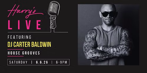Harry\u2019s LIVE Presents: DJ Carter Baldwin