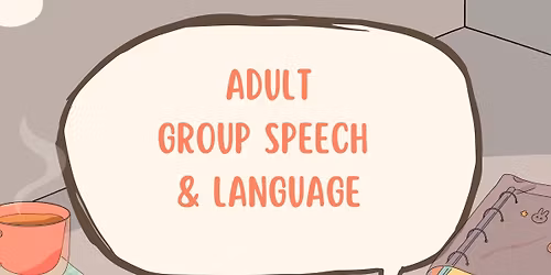 Adult Group Speech & Language