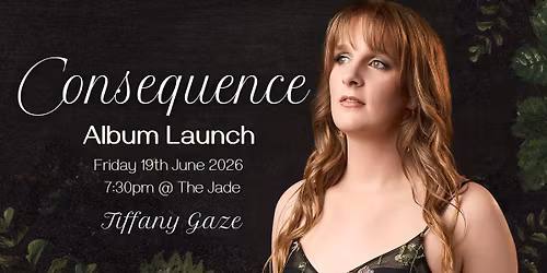 Tiffany Gaze - Consequence Album Launch