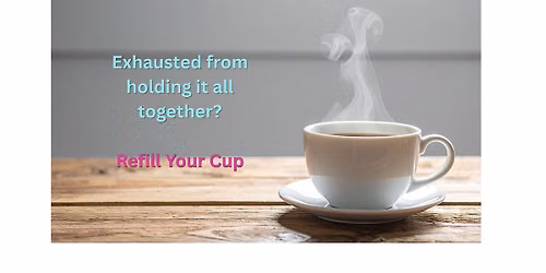 Refill Your Cup: A One Day Retreat for Stressed & Overwhelmed Professionals