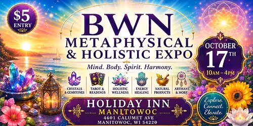 BWN Metaphysical & Holistic Expo- Manitowoc, WI