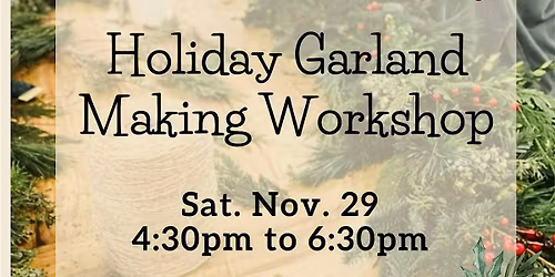 Holiday Garland Making Workshop at Evans Farms - Sat. Nov. 29, 2025
