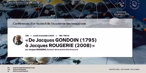 \u00abDe Jacques GONDOIN (1795) \u00e0 Jacques ROUGERIE (2008)\u00bb