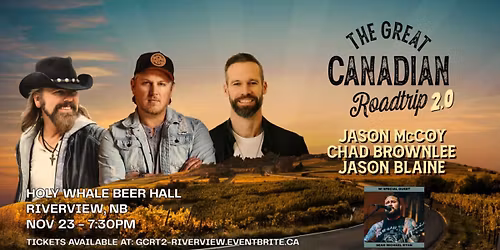 THE GREAT CANADIAN ROAD TRIP 2.0  WITH JASON BLAINE, CHAD BROWNLEE & JASON MCCOY
